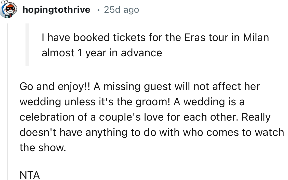 “Go and enjoy!! A missing guest will not affect her wedding unless it's the groom!”