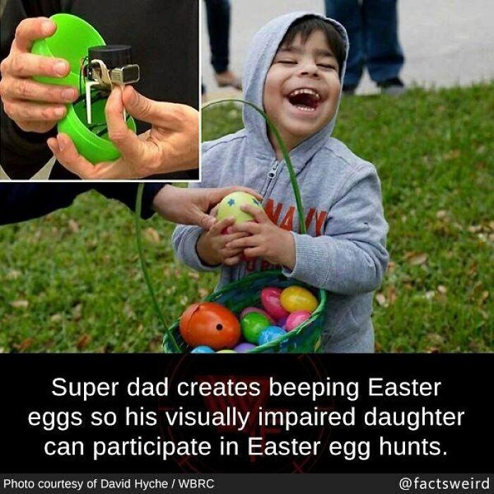 33. A dad created beeping Easter eggs so his visually impaired daughters could participate in Easter egg hunts