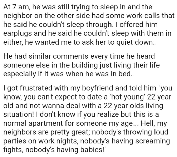 The boyfriend had similar comments every time he heard someone else in the building just living their life