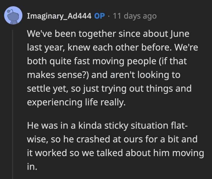 OP said it made sense for them at that time, which is why his moving in seemed like a good idea