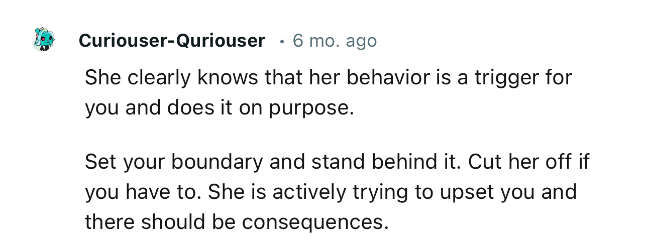 “Set your boundary and stand behind it. Cut her off if you have to.”