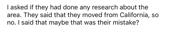 The OP said they should have researched the area before buying a house there.