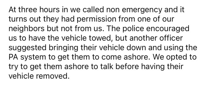 As a last resort, the couple called the police to attend and force the people to come ashore.