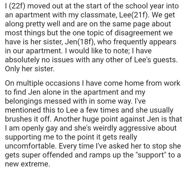 On multiple occasions, the OP has come home from work to find the roommate's sister alone in the apartment and her belongings messed with in some way