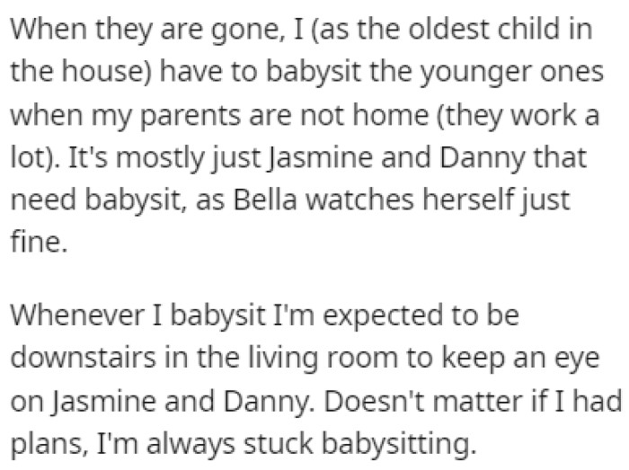OP is usually the oldest child in the house, so he's the one babysitting his younger siblings when their parents are away