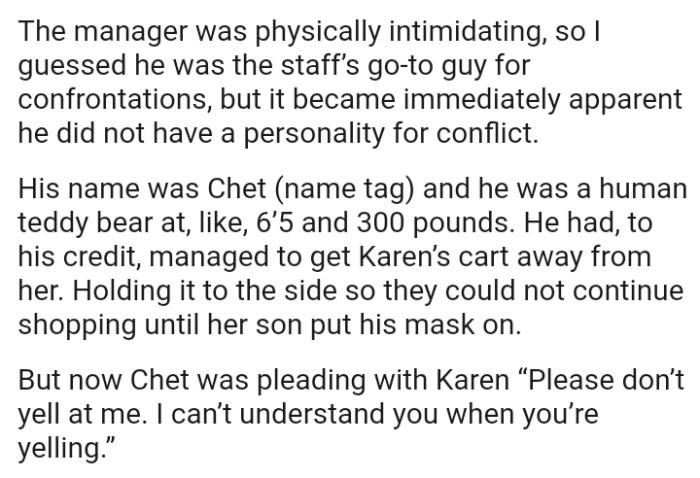 The human teddy bear had, to his credit, managed to get Karen’s cart away from her