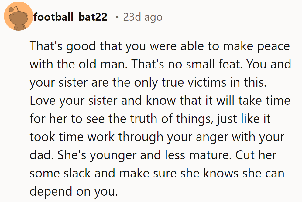 Nice work making peace with the old man. They should be patient with their younger sister—she needs support.