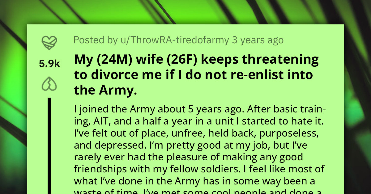 Redditor's Wife Threatens With Divorce If He Doesn't Re-Enlist Into The Army
