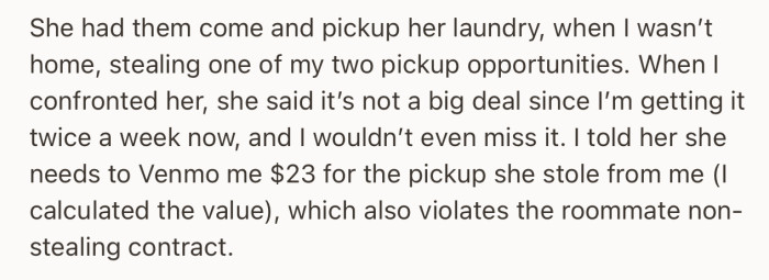 OP’s roommate stole one of her pickups opportunities. Consequently, OP asked her to pay $23 for it