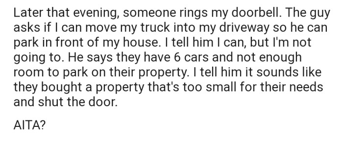 Later that evening, their neighbor asks OP to make room for his car. But OP is in no mood to entertain such a request