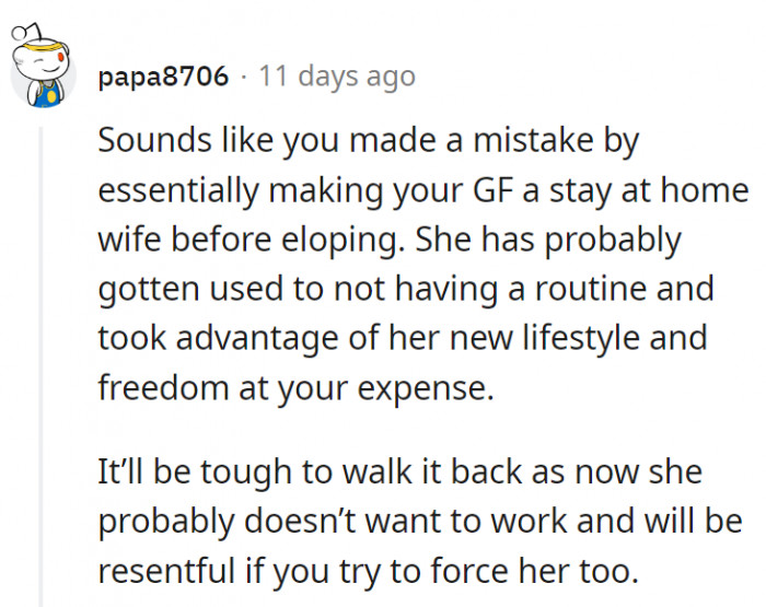 13. She might have gotten into her routine now and would have a hard time going back to her old life.