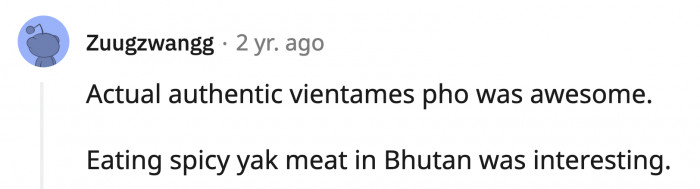 10. Authentic pho from Vietnam and yak meat from Bhutan