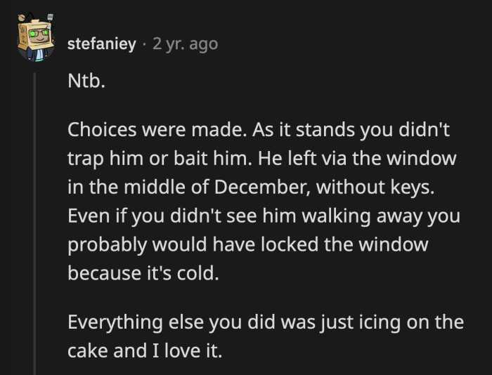 Just Think About It: He Put OP in Danger Every Single Time He Sneaked Out and Left the Window Unlocked.
