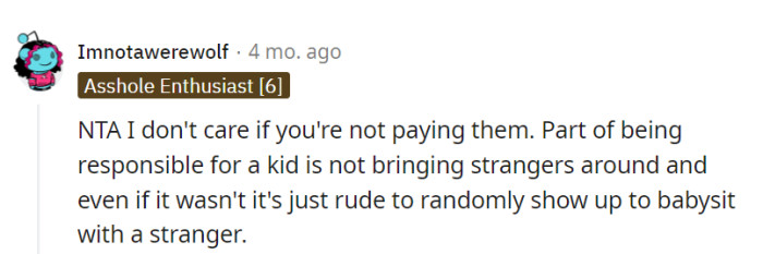 Babysitting etiquette 101: No surprise guests allowed, even if it's a free service. It's like crashing a party with an uninvited friend—not cool.