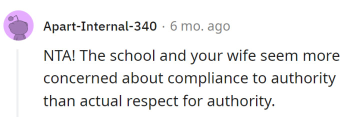 School and wife aiming for compliance, not respect for authority. It's a rulebook, not a dictatorship.