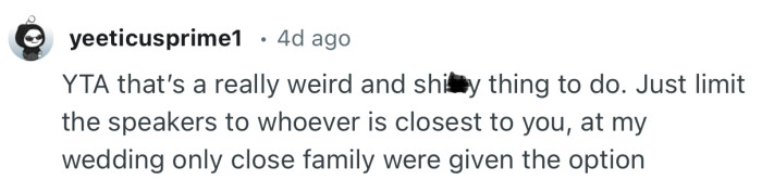 “Just limit the speakers to whoever is closest to you.”