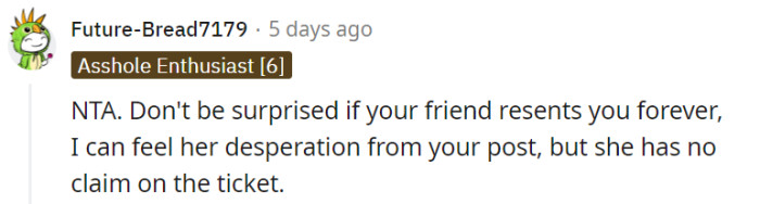 While her friend's desperation may hit a high note, OP is no ticket maestro conducting her desires.