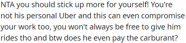 OP is not his chauffeur, and it could impact her work.