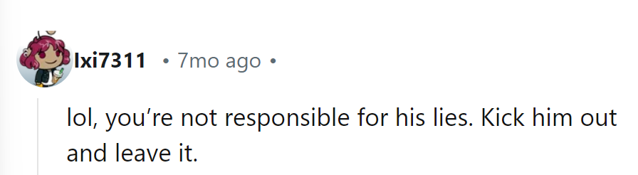 Not her circus, not her monkeys—she should ditch him and let the drama exit stage left!