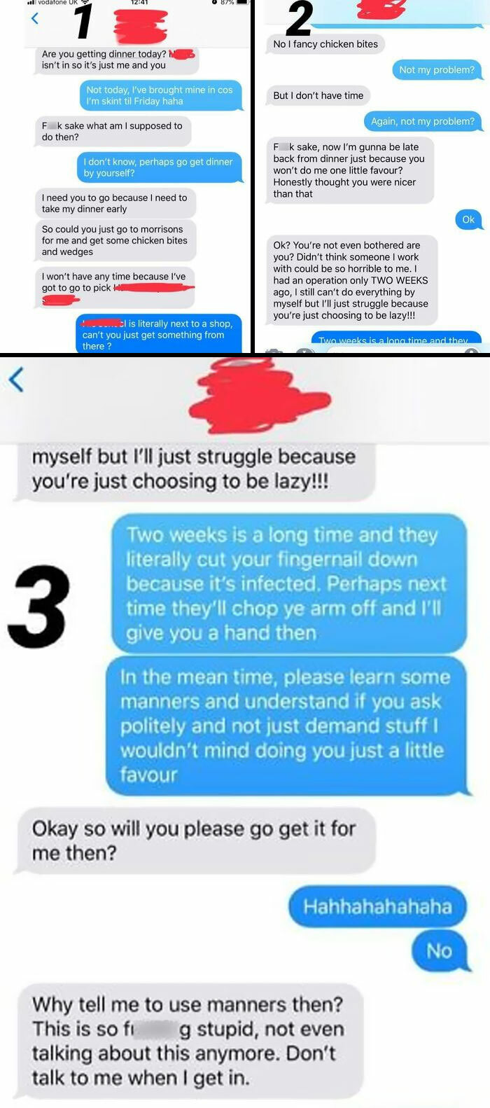 43. A colleague is asking me to go and fetch dinner for her, simply because she underwent surgery a mere two weeks ago.
