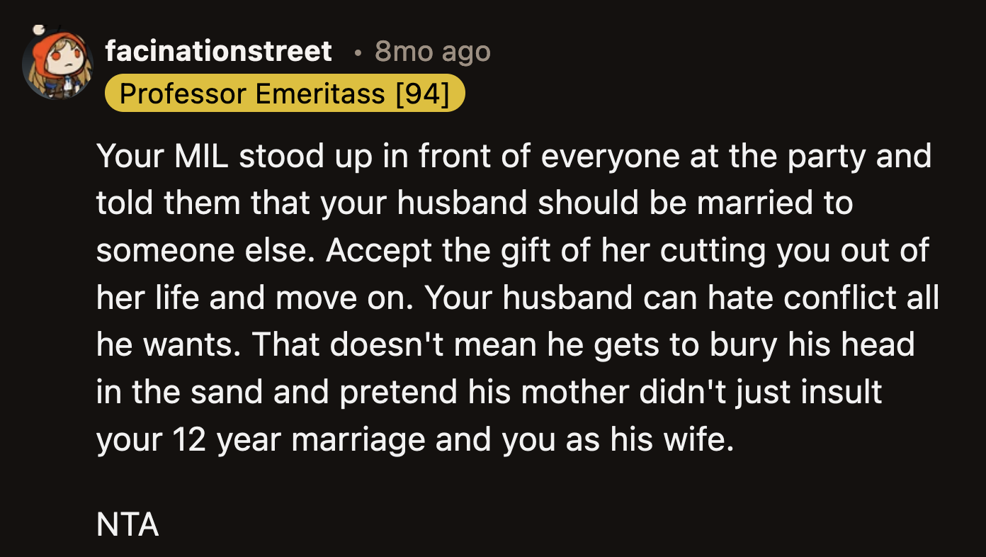 Her husband needs to face the conflict instead of running away from it. His mom humiliated them both at his birthday party in front of the people they cared about.