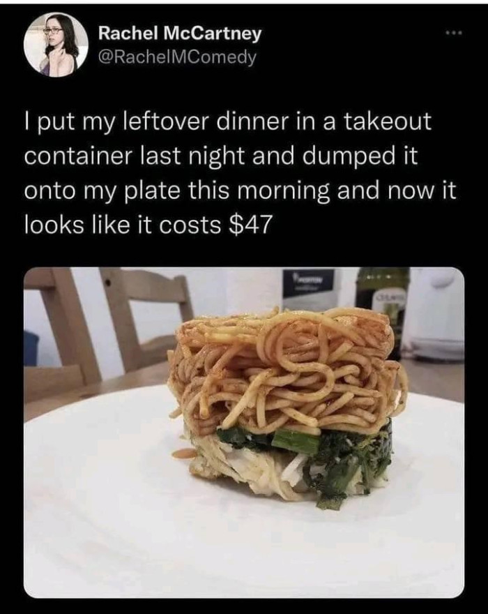 8. Check out this leftover dinner looking so fine