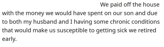 The OP and her husband used the money they would have spent on their son's college education to pay off their house and retire early.