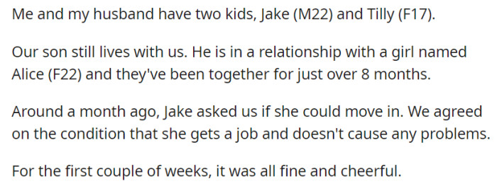 OP has a 22-year-old son named Jake and a 17-year-old daughter named Tilly. She and her husband agreed to let Jake's 22-year-old girlfriend Alice move in, provided she abides by house rules and secures employment.
