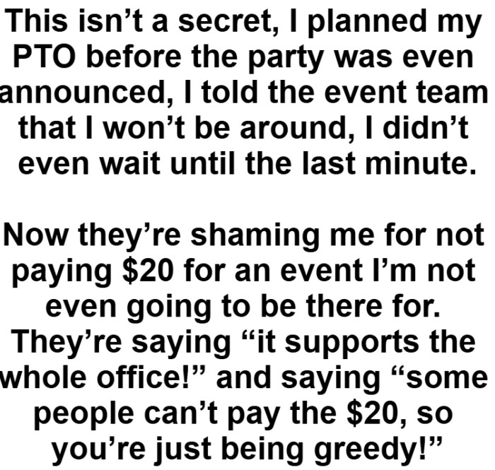 They are shaming me for not paying $20 for an event he's not even going to be there for