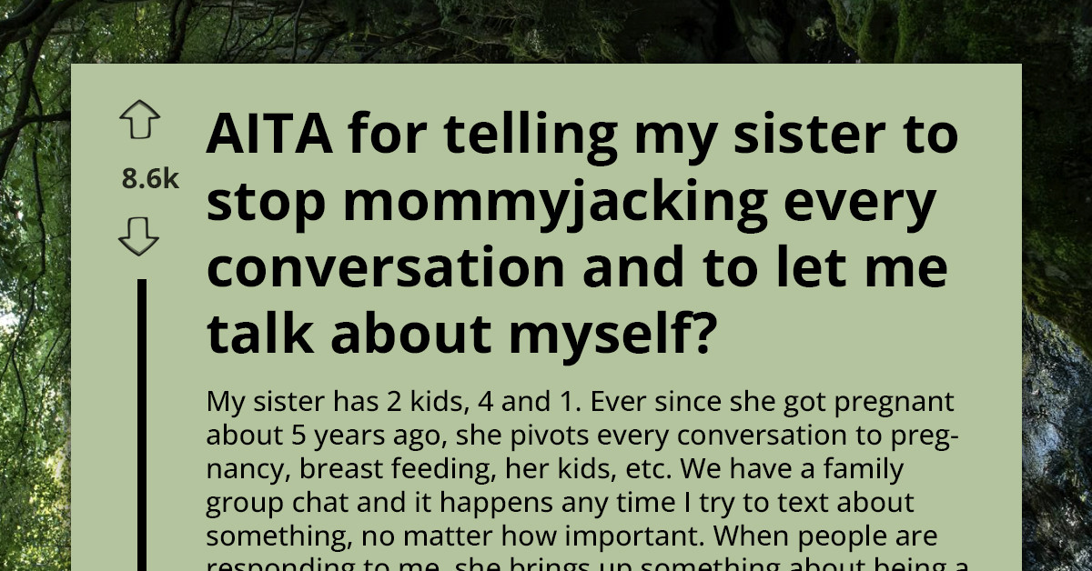 Woman Tells Sister To Stop Hijacking Every Family Conversation With Her Kids, It Doesn't Go Well