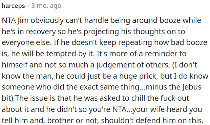 OP's BIL can't handle booze due to his recovery, projecting his thoughts onto others to remind himself.