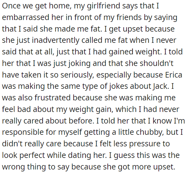 OP's girlfriend thought he accused her of making him fat in front of his friends, but he was joking.