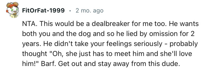 “He wants both you and the dog, and so he lied by omission for 2 years.”