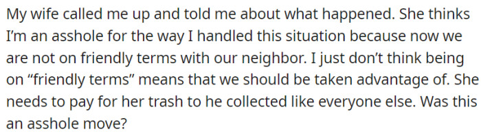 OP's wife disagreed with their handling of the situation, feeling it strained relations with the neighbor.