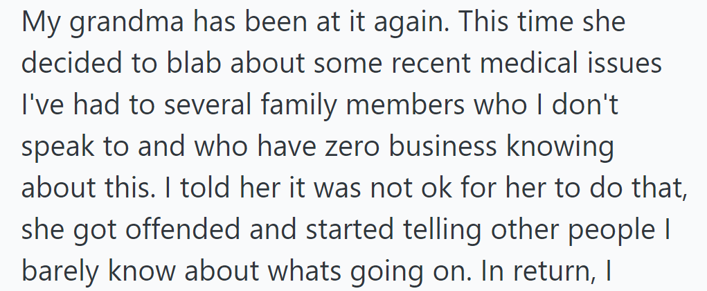 OP's grandma shared their medical problems with distant relatives, got upset when confronted, and even spread the news to others.