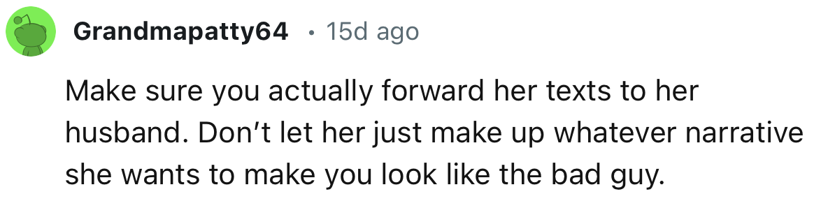 “Make sure you actually forward her texts to her husband.”