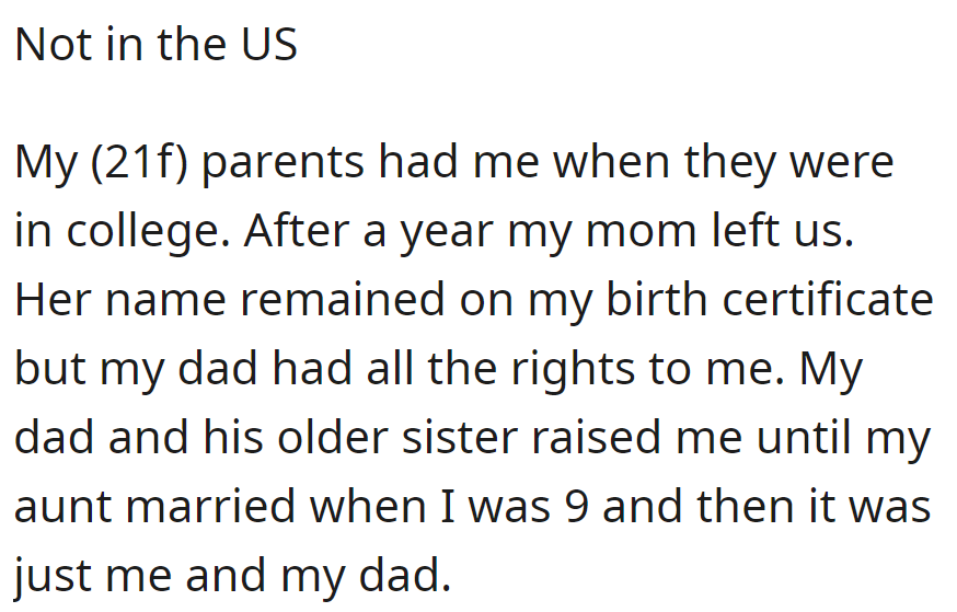 OP's mother left when she was one. She was raised by her dad and aunt until age nine, then solely by her dad.