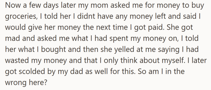 This is where the conflict hits, with his mom and dad upset that his purchase left nothing for the household.