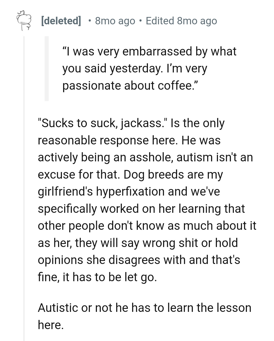 He was actively being an AH and autism isn't an excuse for that