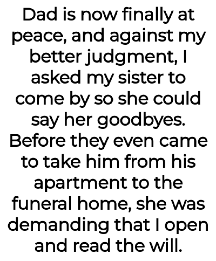 After their father passed, the sister forced the OP to open his will: