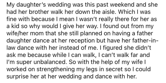 Before his daughter's wedding, the OP worked hard to strengthen his legs so that he would be able to do the father-daughter dance with her.