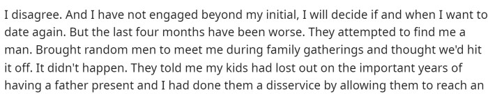 However, she disagrees with their choices and feels as though she is not ready to move on, and it's not right for them to bring people around her.