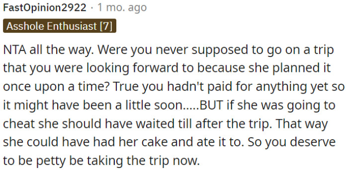OP has the right to take the trip and enjoy it.