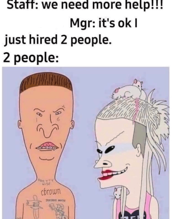 14. The two people management hired.