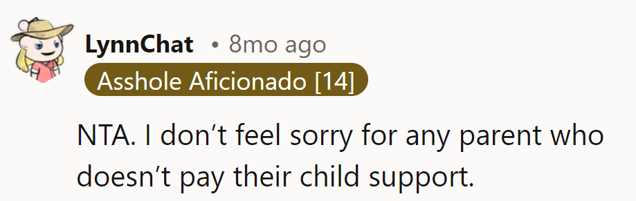 No sympathy for those who skip out on child support. Karma's got a payment plan.