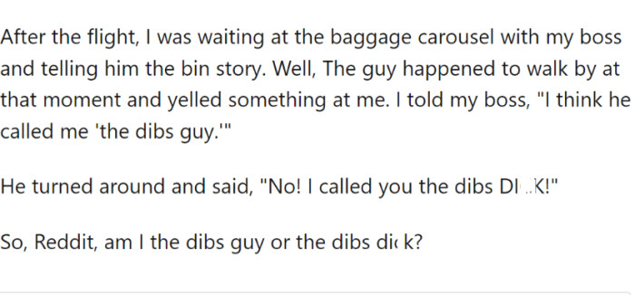 After the flight, while waiting at the baggage carousel and recounting the story to their boss, the man overheard OP and corrected them when they misquoted what he had called them.