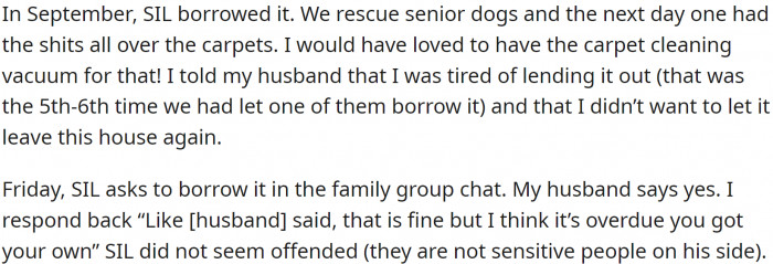 During COVID, renting them was not allowed in the area, so when MIL and SIL, who live 45 minutes away, asked to borrow it for events, OP's husband would drive it to them and pick it up.