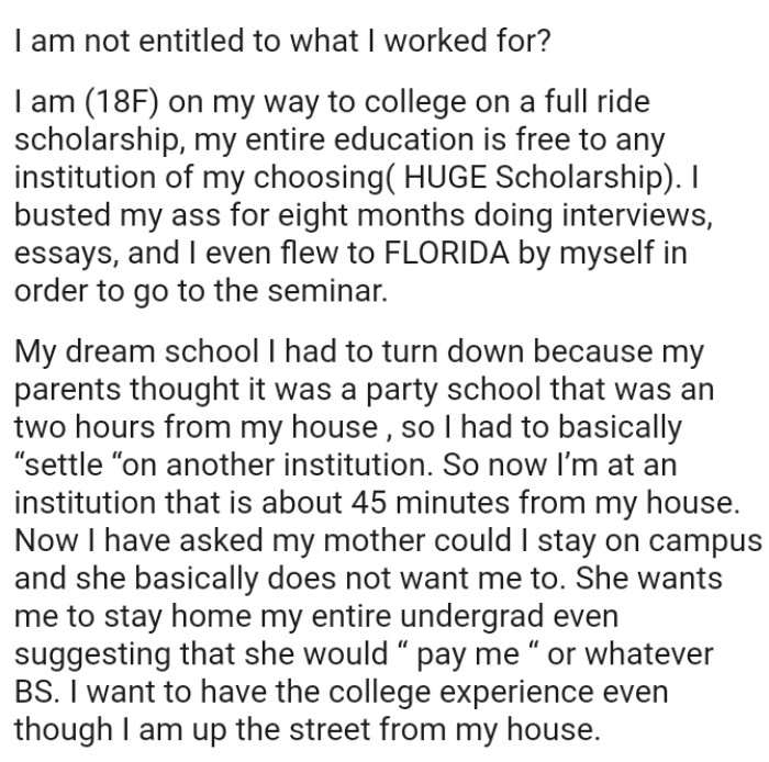 The OP wants to experience life on campus, but her mom wants her to stay home for her entire undergraduate life
