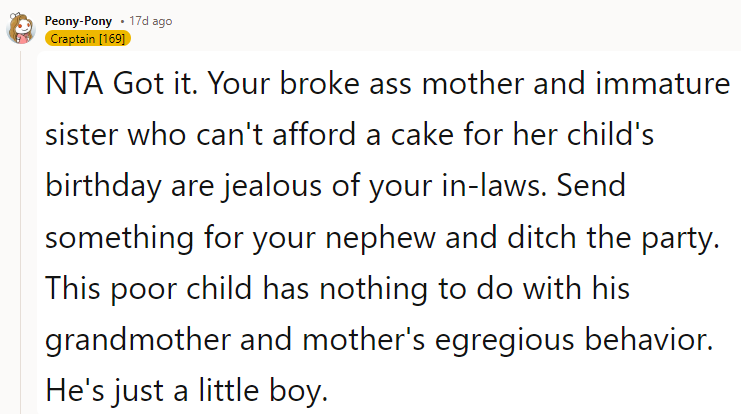 Your broke-ass mother and immature sister who can't afford a cake for her child's birthday are jealous of your in-laws