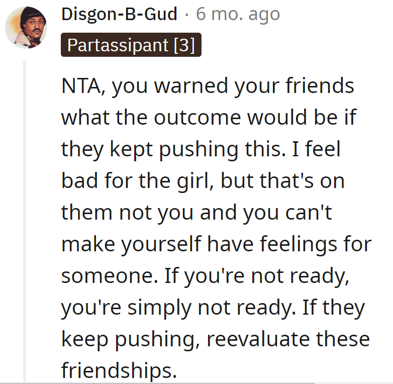 Friends turning their love life into a group project—prefer solo acts. If the meddling persists, they might need to recast the supporting roles.
